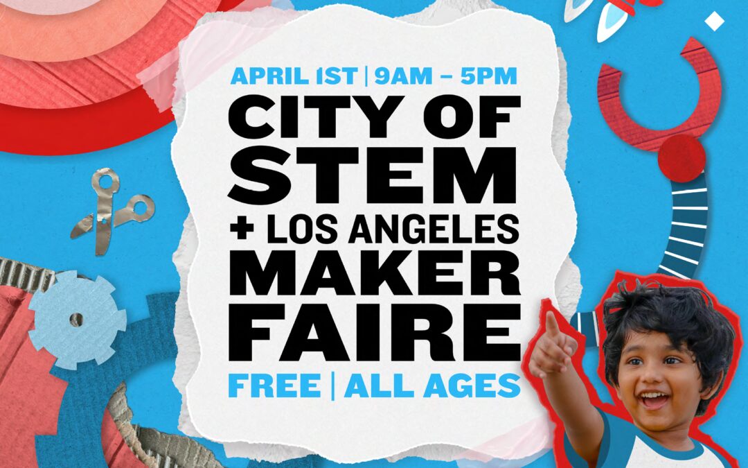 City of STEM & LA Maker Faire